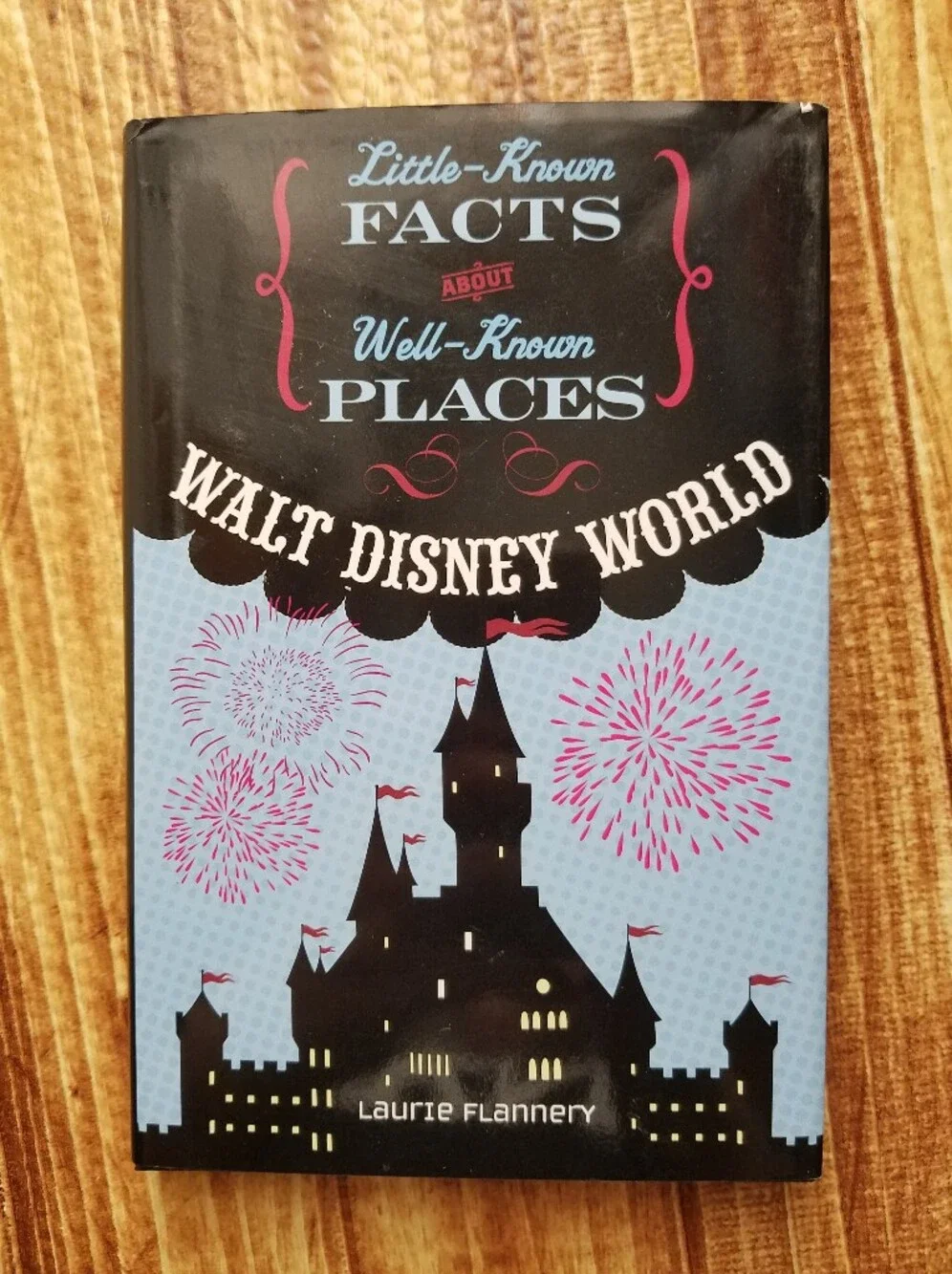 Walt Disney World Little Known Facts Trivia Hardcover Book Laurie Flannery Parks